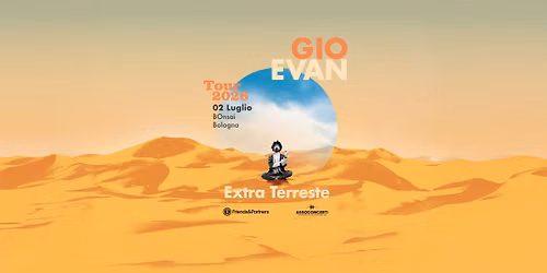 GIO EVAN - EXTRA TERRESTE \/\/ 2 luglio 2026 - BOLOGNA - BONSAI- Parco delle Caserme Rosse