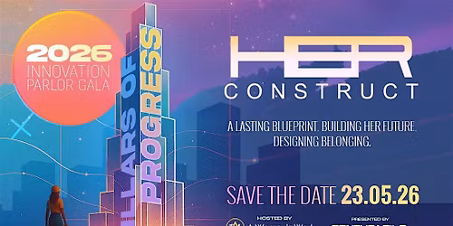 HER CONSTRUCT Innovation Parlor Gala: Pillars of Progress