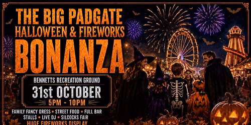 The BIG PADGATE HALLOWEEN & FIREWORKS BONANZA