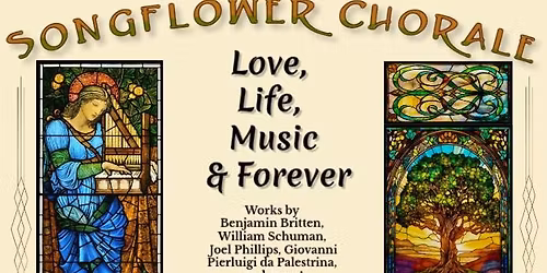 Songflower Chorale Presents:  Love, Life, Music & Forever