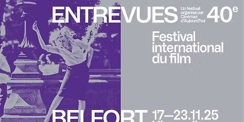 FESTIVAL ENTREVUES DE BELFORT \u00b7 40e \u00e9dition