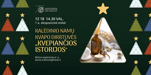 REGISTRACIJA SUSTABDYTA | Kal\u0117dinio nam\u0173 kvapo dirbtuv\u0117s \u201eKvepian\u010dios istorijos\u201c