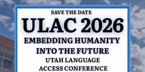 2026 Utah Language Access Conference: Embedding Humanity into the Future