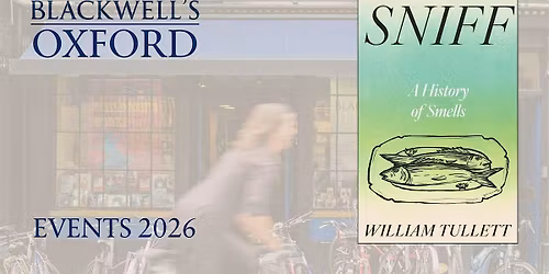 William Tullett SNIFF: A HISTORY OF SMELLS