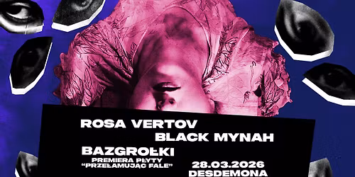 \u2737 Dream psych night \u2737 Rosa Vertov, Bazgro\u0142ki, Black Mynah w Desdemonie