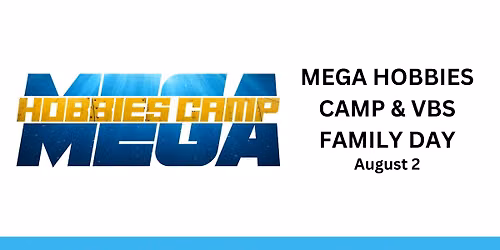 MEGA Hobbies Camp & VBS Family Day