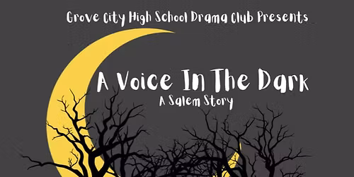 GCHS Drama presents : A Voice in the Dark: A Salem Story
