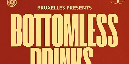 Cafe Bruxelles presents Bottomless Drinks