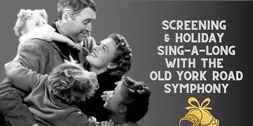 It's A Wonderful Life Screening & Sing-a-long with the Old York Rd Symphony