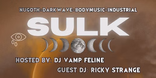 Sulk: Nu Goth + Darkwave + EBM + Industrial, Hosted by Vamp Feline with Ricky Strange