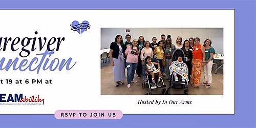 Caregiver Connection at TEAMability Clinic presented by In Our Arms