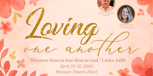 Loving One Another - Cross My Heart Ministry Retreat in Branson, MO