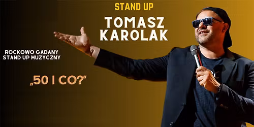 Gda\u0144sk: Tomasz Karolak \u201e50 i co?\u201d