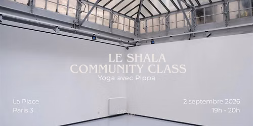 Shala Community Class \u2014 Yoga \u00e0 Paris avec Pippa \u2014 2 septembre