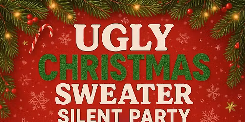 Silent Beatz Presents: Ugly Christmas Sweater Silent Party 