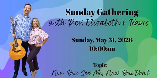 Sunday Gathering with Rev. Elizabeth and Travis 