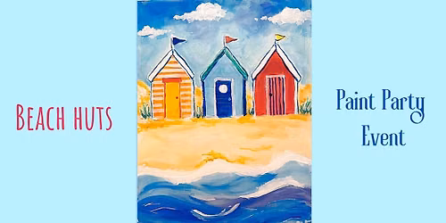 Beach Huts - Sip, Paint & Relax Night in COLNE (Nr St Ives, Cambs)
