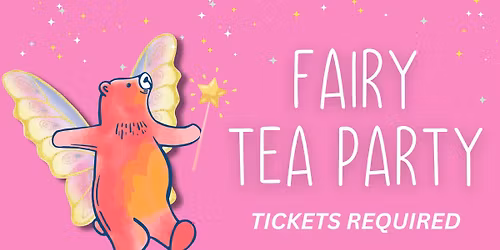 Fairy Tea Party (Tickets Required)