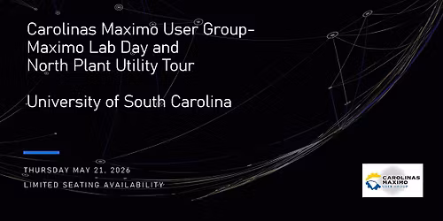 Carolinas Maximo User Group - IBM Maximo Lab Day & North Plant Utility Tour