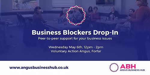Angus Business Hub - Business Blocker Drop-In - Forfar