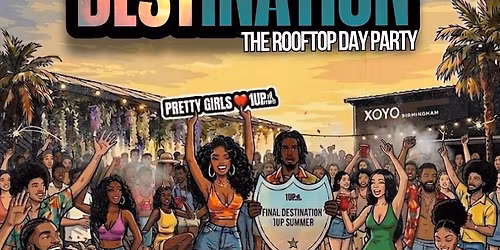 FINAL DESTINATION BRUM - THE ROOFTOP DAY PARTY