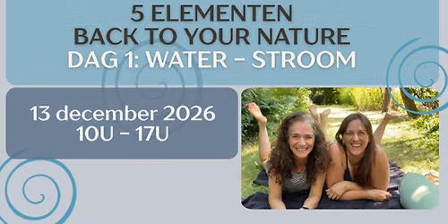 5 ELEMENTEN BACK TO YOUR NATURE - DAG 1: WATER - STROOM