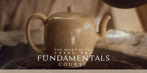 THE HEART OF TEA - Level 1 : FUNDAMENTALS COURSE