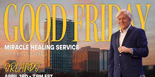 GOOD FRIDAY Miracle Healing Service with Pastor Billy Burke