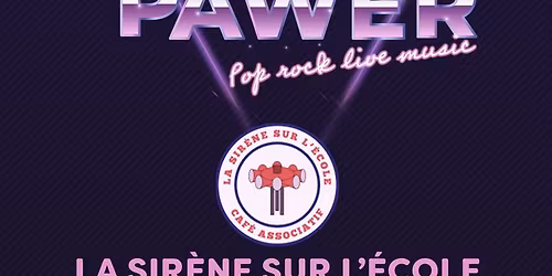 Pawer en concert \u00e0 la Sir\u00e8ne sur l'\u00e9cole