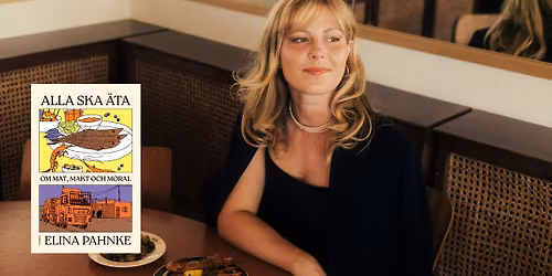 Alla ska \u00e4ta med Elina Pahnke - Om mat, makt och moral
