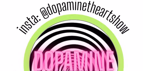 Dopamine the Art Show 