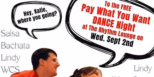 FREE \/ PAY WHAT YOU WANT DANCE NIGHT: Salsa, Lindy, Bachata, West Coast Swing