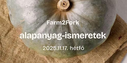 Farm2Fork - Alapanyag-ismeretek III. - K\u00c1POSZTA \u00e9s S\u00dcT\u0150T\u00d6K