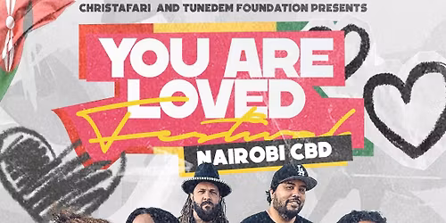 YOU ARE LOVED FESTIVAL - NAIROBI CBD