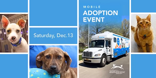 Meet Your New Best Friend at our MOBILE PET ADOPTION EVENT!