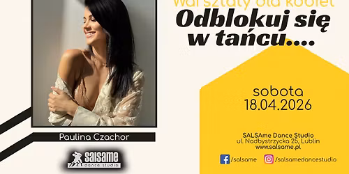 "Odblokuj si\u0119 w TA\u0143CU..." warsztaty dla kobiet | Paulina Czachor | SALSAme Dance Studio | 18.04.2026