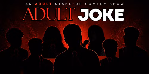 An Adult Stand Up Comedy Show Ft. Various Artist