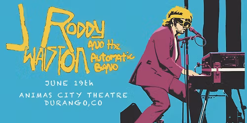 J. Roddy Walston and the Automatic Band Friday - June 19th - Animas City Theatre - Durango,CO