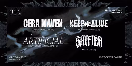 CERA MAVEN + Keep Me Alive + Artificial + SHIFTER | MTC K\u00f6ln