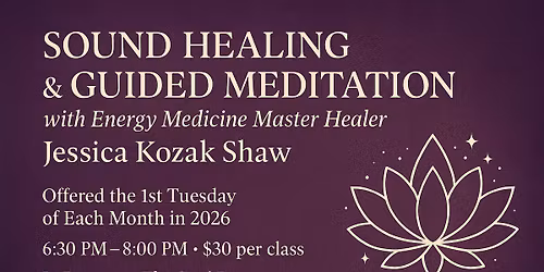 Sound Healing & Guided Meditation  with Energy Medicine Master Healer Jessica Kozak Shaw