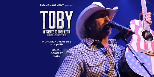 TOBY: The Experience \u2013 A Tribute to Toby Keith Starring Hollywood Yates
