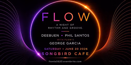 FLOW returns \u00b7 June 20 \u00b7 Songbird Cafe DTLA