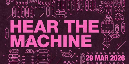 HEAR THE MACHINE #18 - Todd Anderson-Kunert\/ Jannah Quill\/ Tilman Robinson