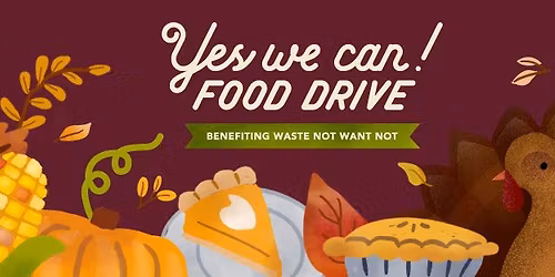 Yes We Can! Food Drive Benefiting Waste Not Want Not