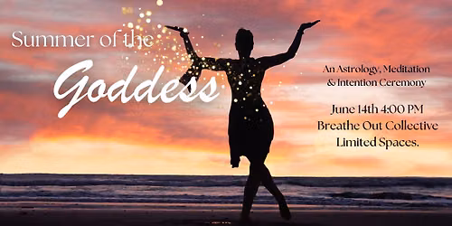 Summer of the Goddess: An Astrology Meditation & Intention Ceremony