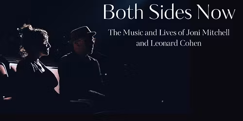 Both Sides Now: The Music of Joni Mitchell and Leonard Cohen
