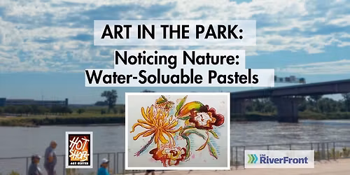 Art In the Park: Noticing Nature: Water-Soluable Pastels