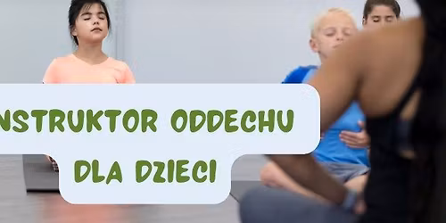 Instruktor oddechu dla dzieci 