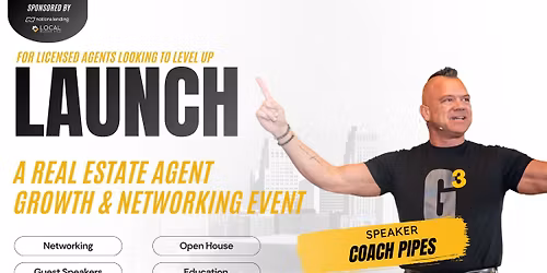 LAUNCH: A Growth & Networking Event for Licensed Real Estate Professionals