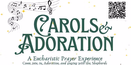 Carols & Adoration 2025- A Eucharistic Prayer Experience 
